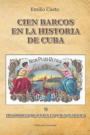 historia de cuba en cien barcos 1st edition emilio cueto 1593882939, 978-1593882938