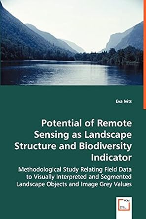 potential of remote sensing as landscape structureand biodiversity indicator 1st edition eva ivits