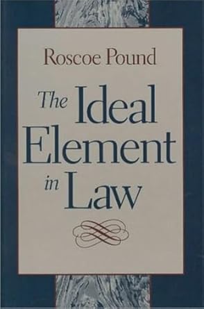 the ideal element in law 1st edition roscoe pound 0865973253, 978-0865973251