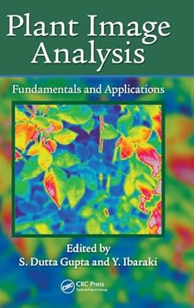 plant image analysis fundamentals and applications 1st edition s dutta gupta ,yasuomi ibaraki 1466583010,