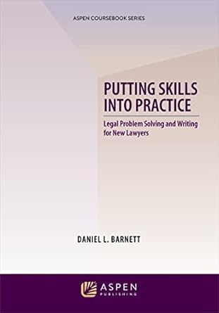 putting skills into practice legal problem solving and writing for new lawyers 1st edition daniel l barnett