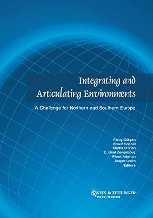 integrating and articulating environments 1st edition f adaman ,f goksen ,j grolin ,m o'brien ,o seippel ,e u