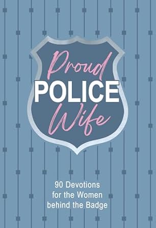 proud police wife 90 devotions for the women behind the badge 1st edition rebecca lynn ,allison p uribe