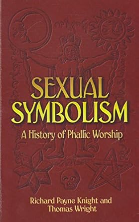 sexual symbolism a history of phallic worship 1st edition richard payne knight ,thomas wright 0486450031,