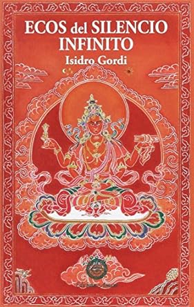 ecos del silencio infinito perfeccion de la sabiduria 1st edition isidro gordi 8495094274, 978-8495094278