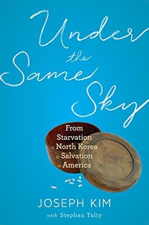 under the same sky from starvation in north korea to salvation in america 1st edition joseph kim ,stephan