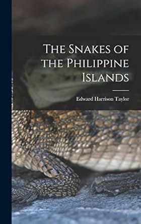 the snakes of the philippine islands 1st edition edward harrison taylor 1015830129, 978-1015830127
