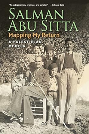 mapping my return a palestinian memoir 1st edition salman abu sitta 977416833x, 978-9774168338