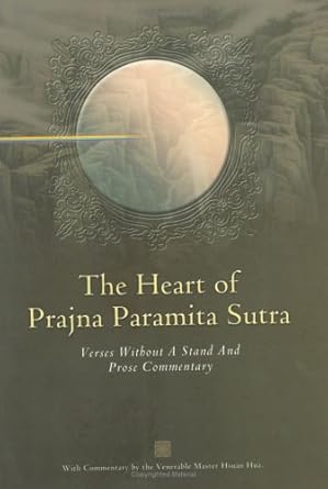 the heart of prajna paramita sutra verses without a stand and prose commentary 1st edition venerable master