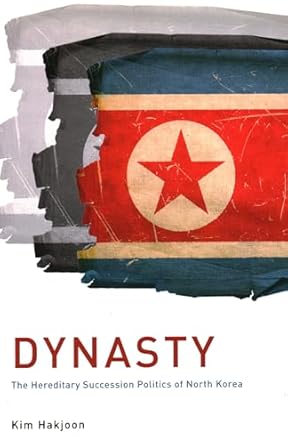 dynasty the hereditary succession politics of north korea 1st edition hakjoon kim 1931368309, 978-1931368308