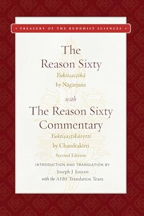 the reason sixty with the reason sixty commentary 1st edition nagarjuna ,chandrakirti ,joseph j loizzo