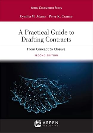 a practical guide to drafting contracts from concept to closure connected ebook 1st edition cynthia m adams