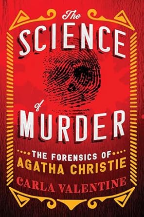 the science of murder the forensics of agatha christie 1st edition carla valentine 1728251842, 978-1728251844