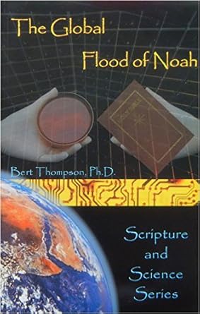 the global flood of noah 1st edition bert thompson 093285902x, 978-0932859020