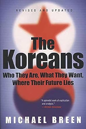 the koreans who they are what they want where their future lies 1st edition michael breen 0312326092,