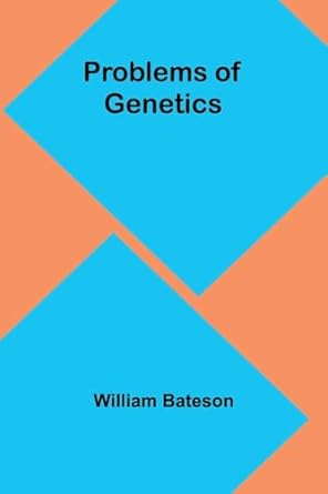 problems of genetics 1st edition william bateson 9362519828, 978-9362519825