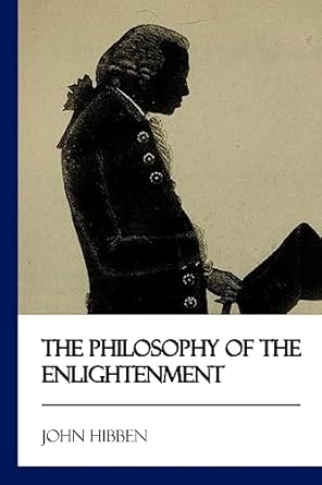 the philosophy of the enlightenment 1st edition john hibben 1545326347, 978-1545326343