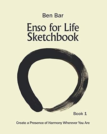 enso for life sketchbook create a presence of harmony wherever you are 1st edition ben bar 173117487x,