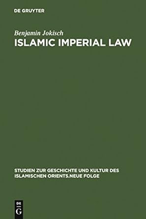 islamic imperial law harun al rashids codification project 1st edition benjamin jokisch 3110190486,