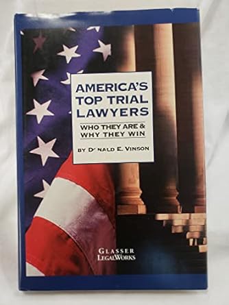 americas top trial lawyers who they are and why they win 1st edition donald e vinson 0133566358,