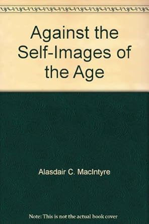 against the self images of the age 1st edition alasdair macintyre 071561732x, 978-0715617328