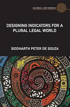 designing indicators for a plural legal world 1st edition siddharth peter de souza 1316514897, 978-1316514894