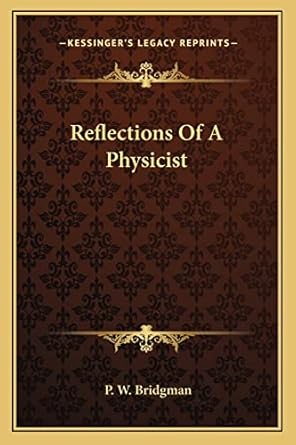 reflections of a physicist 1st edition p w bridgman 1163813672, 978-1163813676