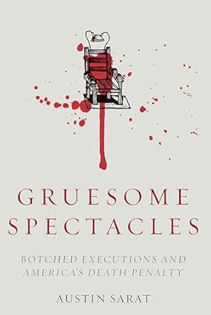 gruesome spectacles botched executions and americas death penalty 1st edition austin sarat 0804789169,