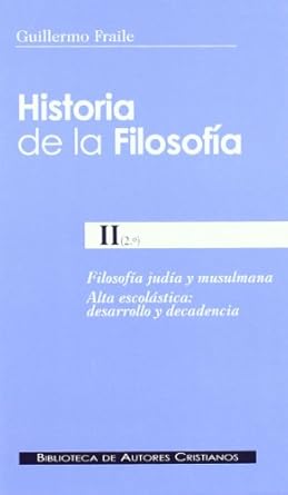 historia de la filosofia ii filosofia judia y musulmana alta escolastica desarrollo y decadencia 1st edition