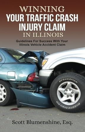 winning your traffic crash injury claim in illinois guidelines for success with your illinois vehicle