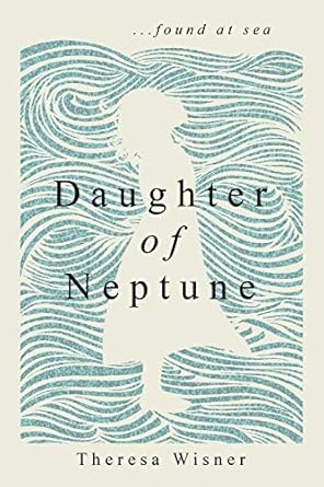 daughter of neptune found at sea 1st edition theresa wisner 0578452189, 978-0578452180