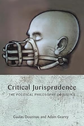 critical jurisprudence the political philosophy of justice 1st edition costas douzinas ,adam gearey