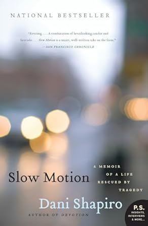 slow motion a memoir of a life rescued by tragedy 1st edition dani shapiro 0061826693, 978-0061826696