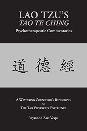 lao tzus tao te ching psychotherapeutic commentaries the tao virtuosity experience 1st edition raymond bart