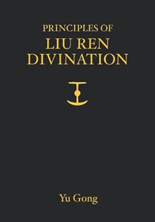 principles of liu ren divination 1st edition gong yu ,joann ji 0578947560, 978-0578947563