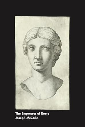 the empresses of rome 1st edition joseph mccabe 1778943497, 978-1778943492
