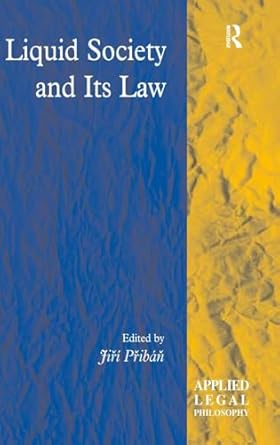 liquid society and its law 1st edition jiri priban 0754670724, 978-0754670728