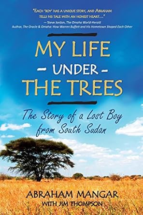 my life under the trees the story of a lost boy from south sudan 1st edition abraham mangar ,jim thompson