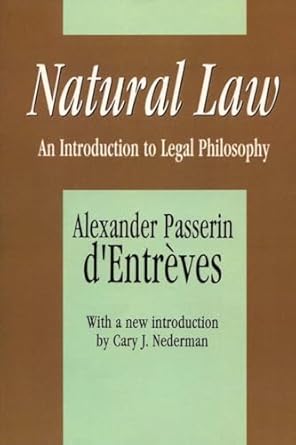 natural law an introduction to legal philosophy 1st edition alexander passerin d'entreves ,cary j nederman
