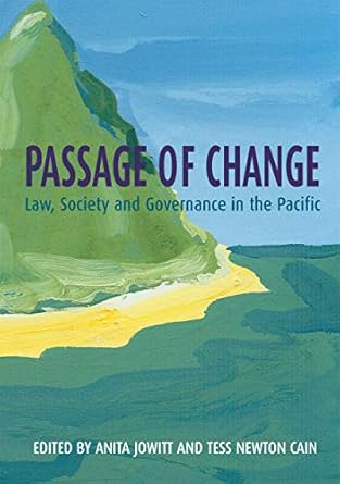 passage of change law society and governance in the pacific 1st edition anita jowitt ,dr tess newton cain