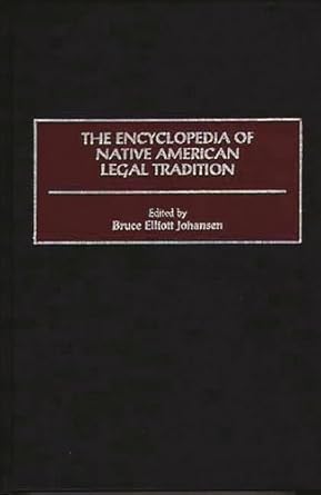 the encyclopedia of native american legal tradition 1st edition bruce e johansen 0313301670, 978-0313301674