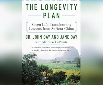 the longevity plan seven life transforming lessons from ancient china 1st edition dr day, john d ,jane ann