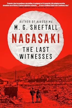 nagasaki the last witnesses 1st edition m g sheftall 0593472284, 978-0593472286