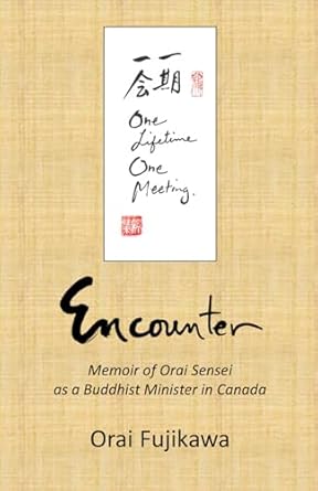 encounter memoir of orai sensei as a buddhist minister in canada 1st edition orai fujikawa 0996658122,