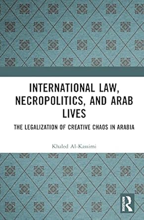 international law necropolitics and arab lives 1st edition khaled al kassimi 1032307145, 978-1032307145