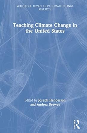teaching climate change in the united states 1st edition joseph henderson ,andrea drewes 0367179466,