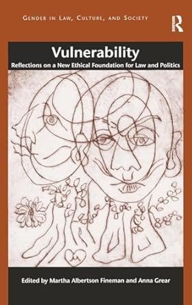 vulnerability reflections on a new ethical foundation for law and politics 1st edition martha albertson