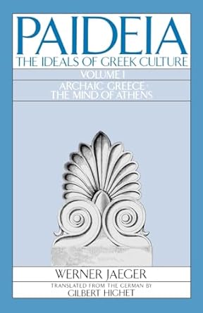 paideia the ideals of greek culture volume i archaic greece the mind of athens 1st edition werner jaeger