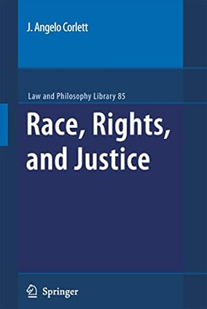 race rights and justice 1st edition j angelo corlett 904818178x, 978-9048181780