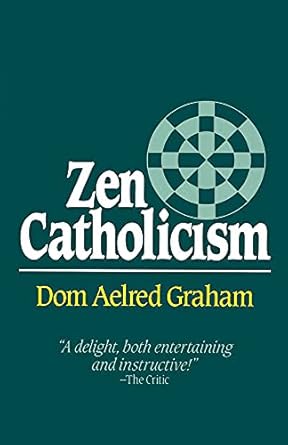 zen catholicism 1st edition dom aelred graham 0824514254, 978-0824514259